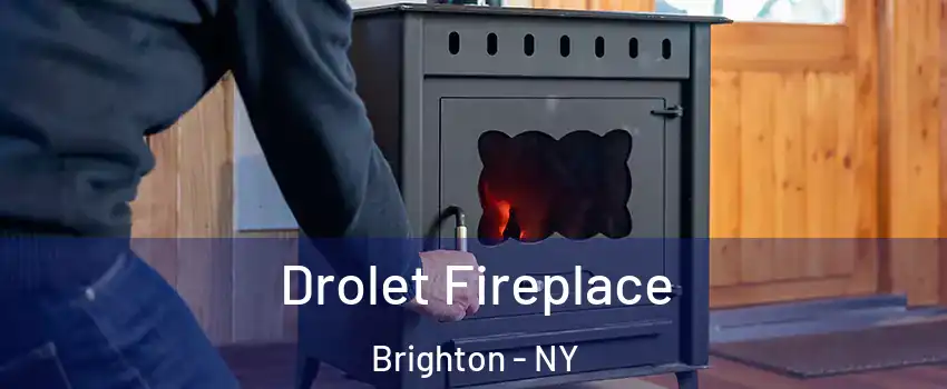  Drolet Fireplace Brighton - NY