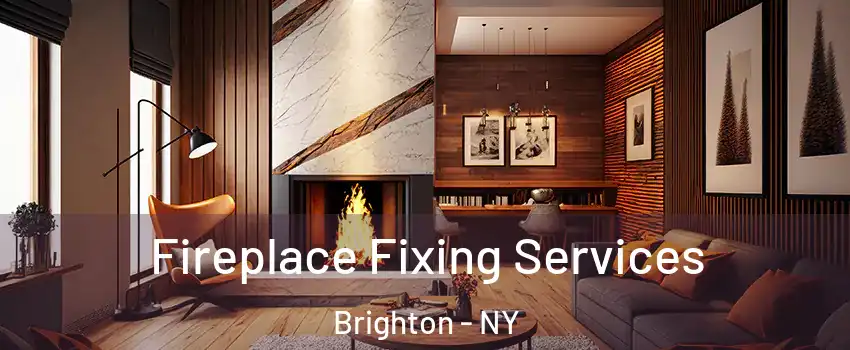  Fireplace Fixing Services Brighton - NY