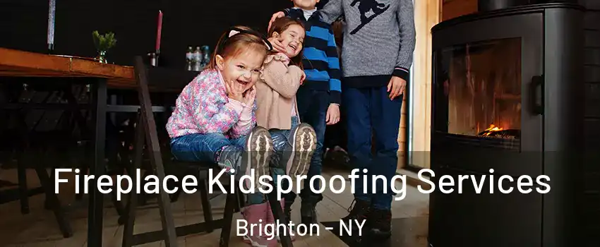  Fireplace Kidsproofing Services Brighton - NY