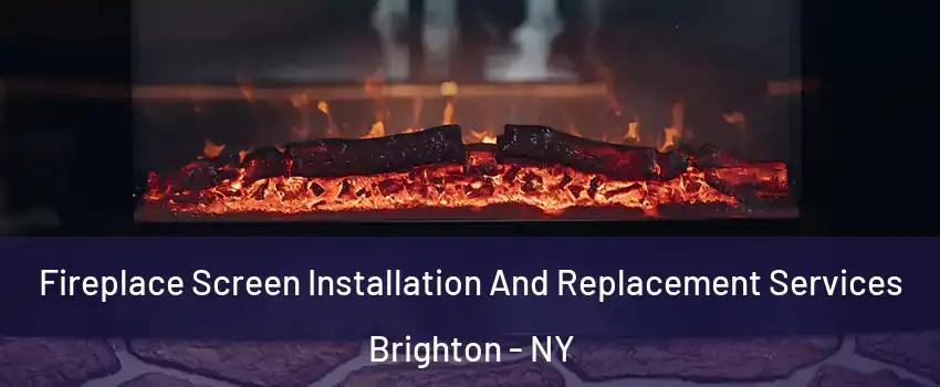  Fireplace Screen Installation And Replacement Services Brighton - NY
