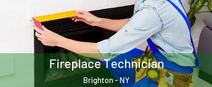  Fireplace Technician Brighton - NY
