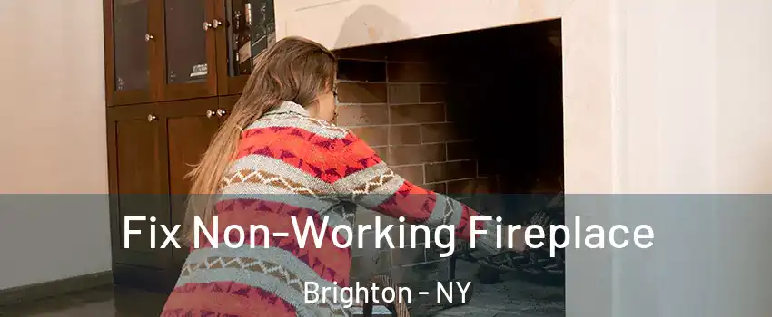  Fix Non-Working Fireplace Brighton - NY
