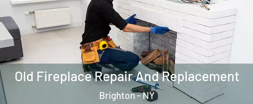  Old Fireplace Repair And Replacement Brighton - NY